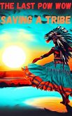The Last Pow Wow Saving a Tribe (eBook, ePUB)