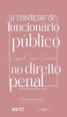 A condição de funcionário público no direito penal - Scalcon, Raquel Lima