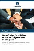 Berufliche Qualitäten eines erfolgreichen Managers