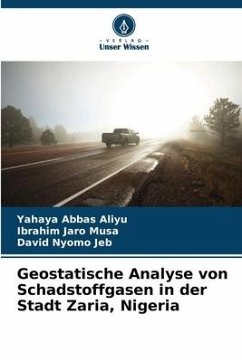Geostatische Analyse von Schadstoffgasen in der Stadt Zaria, Nigeria - Aliyu, Yahaya Abbas;Jaro Musa, Ibrahim;Jeb, David Nyomo