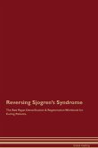 Reversing Sjogren's Syndrome The Raw Vegan Detoxification & Regeneration Workbook for Curing Patients.