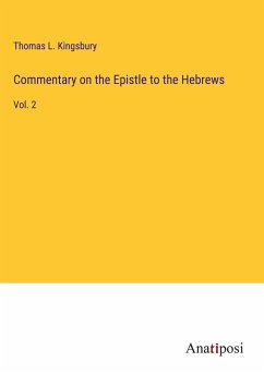 Commentary on the Epistle to the Hebrews - Kingsbury, Thomas L.