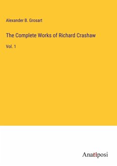 The Complete Works of Richard Crashaw - Grosart, Alexander B.