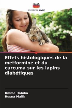 Effets histologiques de la metformine et du curcuma sur les lapins diabétiques - Habiba, Umme;Malik, Husna