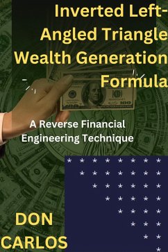 Inverted Left- Angled Triangle Wealth Generation Formula (eBook, ePUB) - Carlos, Don