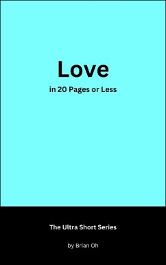 Love in 20 Pages or Less (The Ultra Short Series, #1) (eBook, ePUB) - Oh, Brian