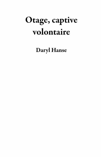 Otage, captive volontaire (eBook, ePUB)