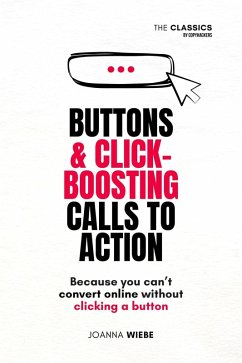 Buttons & Click-Boosting Calls to Action (The Classics by Copyhackers, #3) (eBook, ePUB) - Wiebe, Joanna