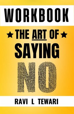Workbook - The Art of Saying NO (WORKBOOK on The Art of Mastering Life, #1) (eBook, ePUB) - Tewari, Ravi L
