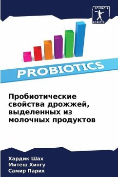 Probioticheskie swojstwa drozhzhej, wydelennyh iz molochnyh produktow - Shah, Hardik;Hingu, Mitesh;Parih, Samir