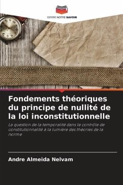 Fondements théoriques du principe de nullité de la loi inconstitutionnelle - Almeida Nelvam, Andre