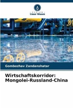 Wirtschaftskorridor: Mongolei-Russland-China - Zandanshatar, Gombozhav