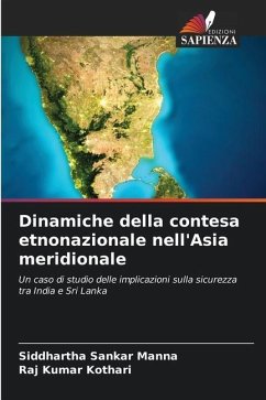 Dinamiche della contesa etnonazionale nell'Asia meridionale - Manna, Siddhartha Sankar;Kothari, Raj Kumar