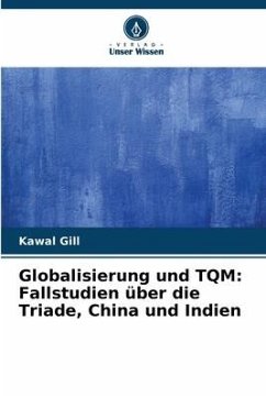 Globalisierung und TQM: Fallstudien über die Triade, China und Indien - Gill, Kawal