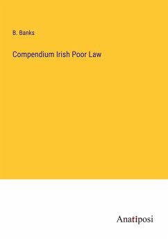 Compendium Irish Poor Law - Banks, B.