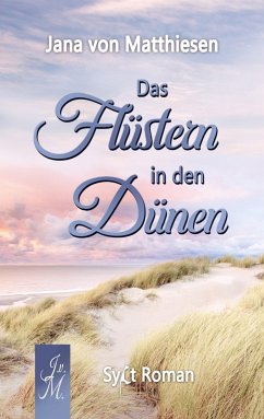 Das Flüstern in den Dünen - von Matthiesen, Jana