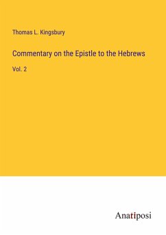 Commentary on the Epistle to the Hebrews - Kingsbury, Thomas L.