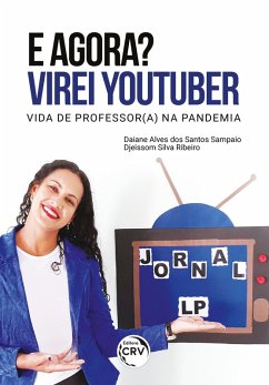 E AGORA? VIREI YOUTUBER (eBook, ePUB) - Sampaio, Daiane Alves dos Santos; Ribeiro, Djeissom Silva