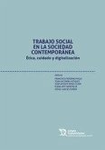 Trabajo Social en la Sociedad Contemporánea. Ética, cuidado y digitalización Trabajo Social en la Sociedad Contemporánea. Ética, cuidado y digitalización