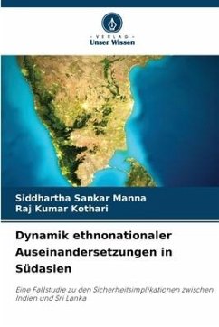 Dynamik ethnonationaler Auseinandersetzungen in Südasien - Manna, Siddhartha Sankar;Kothari, Raj Kumar