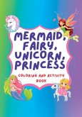 Unicorn, Mermaid, Fairy, Princess Coloring Book and Activity Book