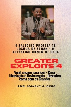 Greater Exploits - 4 O Falecido Profeta TB Joshua de SCOAN - - Tbd