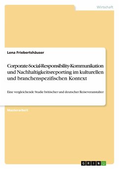 Corporate-Social-Responsibility-Kommunikation und Nachhaltigkeitsreporting im kulturellen und branchenspezifischen Kontext - Friebertshäuser, Lena