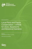 Local Flora and Fauna Conservation - A Role for Zoos, Aquariums and Botanical Gardens