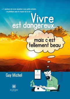 Vivre est dangereux... mais c'est tellement beau - Guy Michel