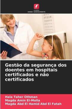 Gestão da segurança dos doentes em hospitais certificados e não certificados - Taher Othman, Hala;El-Molla, Magda Amin;Hamid Abd El Fatah, Magda Abd El