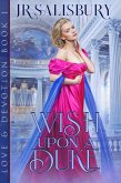 Wish Upon A Duke (Love and Devotion, #1) (eBook, ePUB)