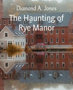 The Haunting of Rye Manor (eBook, ePUB) - A. Jones, Diamond