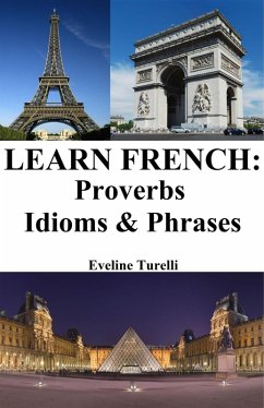 Learn French: Proverbs - Idioms & Phrases (eBook, ePUB) - Turelli, Eveline
