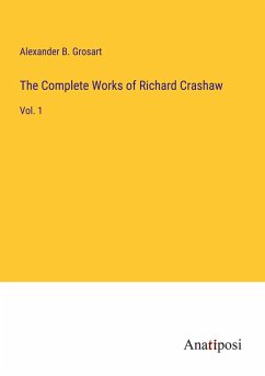 The Complete Works of Richard Crashaw - Grosart, Alexander B.