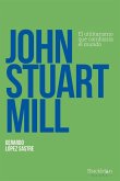 John Stuart Mill : el utilitarismo que cambiaría el mundo
