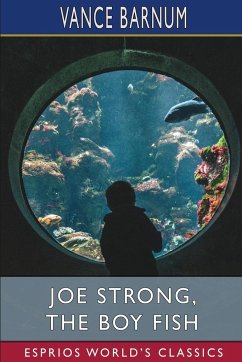 Joe Strong, the Boy Fish (Esprios Classics) - Barnum, Vance