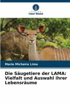 Die Säugetiere der LAMA: Vielfalt und Auswahl ihrer Lebensräume - Lima, Marie Michaire