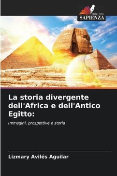 La storia divergente dell'Africa e dell'Antico Egitto: - Aviles Aguilar, Lizmary