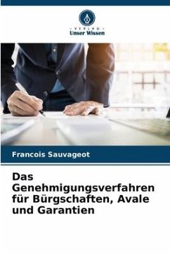 Das Genehmigungsverfahren für Bürgschaften, Avale und Garantien - Sauvageot, François