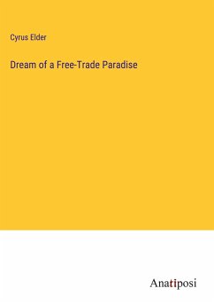 Dream of a Free-Trade Paradise - Elder, Cyrus