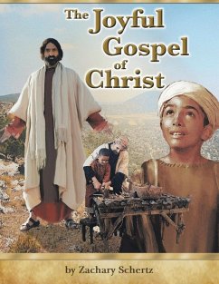 The Joyful Gospel of Christ - Schertz, Zachary