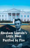 Abraham Lincoln's Little Book - Purified by Fire