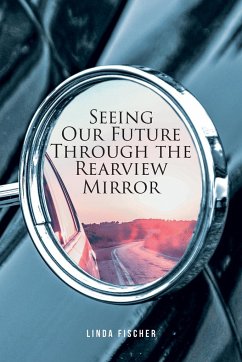 Seeing Our Future Through the Rearview Mirror