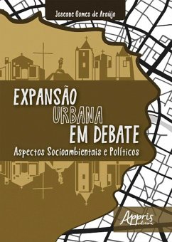 Expansão Urbana em Debate: Aspectos Socioambientais e Políticos (eBook, ePUB) - Araújo, Joseane Gomes de