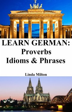 Learn German: Proverbs - Idioms & Phrases (eBook, ePUB) - Milton, Linda