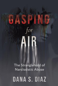 Gasping for Air: The Stranglehold of Narcissistic Abuse - Diaz, Dana S.