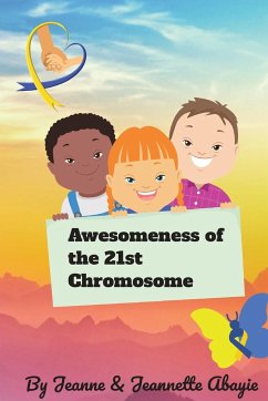 Awesomeness of the 21st Chromosome - Abayie, Jeanne; Abayie, Jeannette