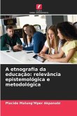 A etnografia da educação: relevância epistemológica e metodológica