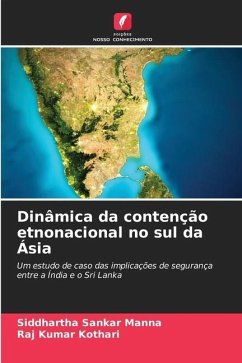 Dinâmica da contenção etnonacional no sul da Ásia - Manna, Siddhartha Sankar;Kothari, Raj Kumar