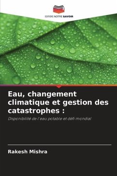 Eau, changement climatique et gestion des catastrophes : - Mishra, Rakesh